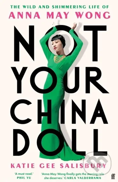 Not Your China Doll (The Wild and Shimmering Life of Anna May Wong)