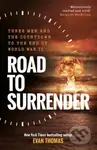 Road to Surrender (Three Men and the Countdown to the End of World War II) - kniha z kategorie Humanitní a společenské vědy