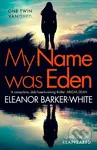 My Name Was Eden - Eleanor Barker-White - kniha z kategorie Detektivky, thrillery a horory