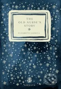 The Old Nurse's Story - Elizabeth Gaskell - kniha z kategorie Společenská beletrie