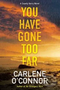 You Have Gone Too Far - Carlene O'connor