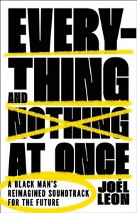 Everything and Nothing at Once - JoÃ©l Leon