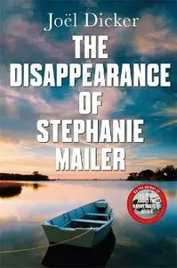 The Disappearance of Stephanie Mailer - JoÃ«l Dicker