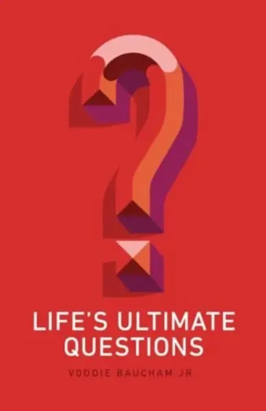Life's Ultimate Questions (25-Pack) - Voddie Baucham Jr.