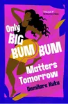 Only Big Bumbum Matters Tomorrow - Damilare Kuku