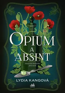 Opium a absint (poškozené) - Lydia Kang