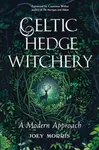 Celtic Hedge Witchery—A Modern Approach - Joey Morris