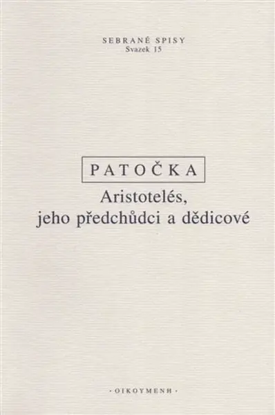 Aristotelés, jeho předchůdci a dědicové - Jan Patočka