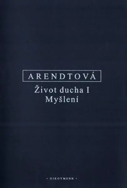 Život ducha I - Hannah Arendtová