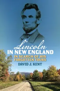 Lincoln in New England - David J. Kent