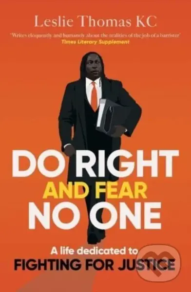 Do Right and Fear No One - Leslie Thomas QC