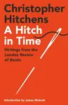 A Hitch in Time - Christopher Hitchens