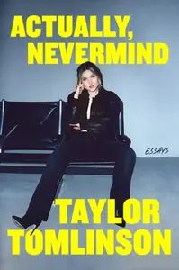 Actually, Nevermind - Taylor Tomlinson