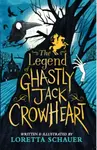 The Legend of Ghastly Jack Crowheart - Loretta Schauer
