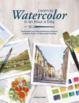 Learn to Watercolor in an Hour a Day - Charles Evans