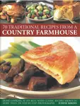 70 Traditional Recipes from a Country Farmhouse - Judith Simons