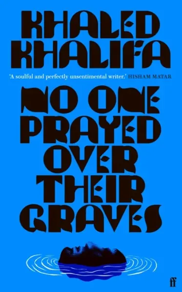 No One Prayed Over Their Graves - Khaled Khalifa
