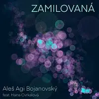 Aleš Agi Bojanovský – Zamilovaná (feat. Hana Cvrkalová)