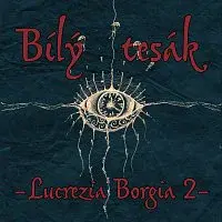 Bílý Tesák – Lucrezia Borgia 2