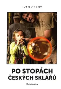 Po stopách českých sklářů (poškozené) - Ivan Černý