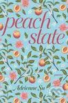 Peach State (Poems) - Adrienne Su