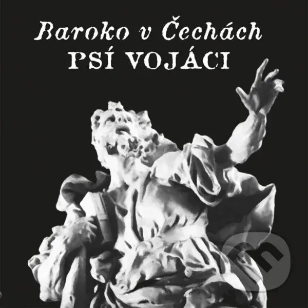 Psí Vojáci: Baroko v Čechách LP