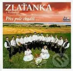 Zlaťanka: Přes pole chodíš