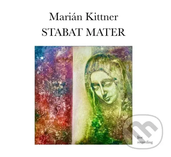 Marián Kittner:  Stabat Mater (CD)