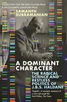 A Dominant Character - Samanth Subramanian