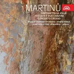 Josef Hála, Petr Jiříkovský, Pražský komorní orchestr /PKO/ – Martinů: Sinfonietta La Jolla, Toccata e due canzoni, Concerto grosso CD