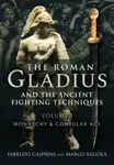 The Roman Gladius and the Ancient Fighting Techniques - Fabrizio Casprini