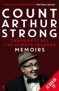 Through it All I''ve Always Laughed - Count Arthur Strong
