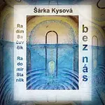 Šárka Kysová, Radim Bačuvčík, Radomír Staněk – bez nás