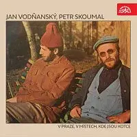 Jan Vodňanský, Petr Skoumal – V Praze, v místech, kde jsou Kotce
