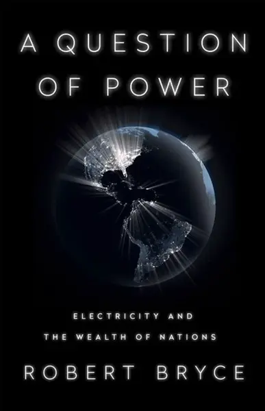 A Question of Power - Robert Bryce