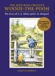 The Men Who Created Winnie-the-Pooh - James Campbell