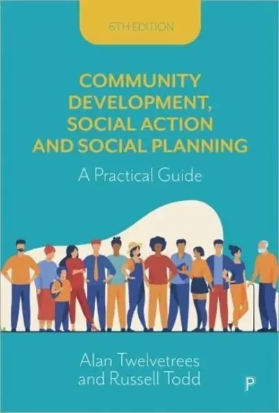 Community Development, Social Action and Social Planning - Alan  Twelvetrees, Russell , 2019 - present) Todd