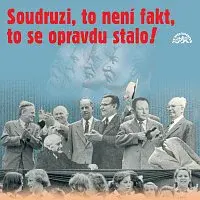 Různí interpreti – Soudruzi, to není fakt, to se opravdu stalo!