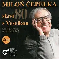 Veselka Ladislava Kubeše – Miloň Čepelka slaví 80 s Veselkou CD