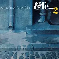 Vladimír Mišík, ETC... – 2 CD