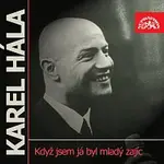 Karel Hála – Když jsem já byl mladý zajíc
