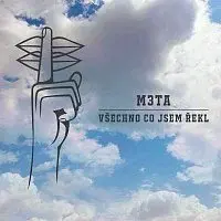 M3ta – Všechno co jsem řekl