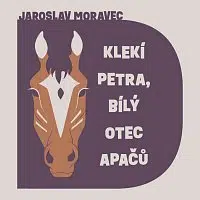 Libor Hruška – Moravec: Klekí Petra, bílý otec Apačů CD-MP3