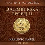 Miroslav Táborský – Vondruška: Lucemburská epopej II. Kralevic Karel (1334–1348)