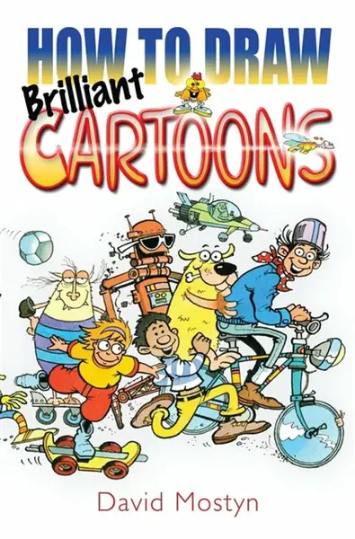 How to Draw Brilliant Cartoons - David Mostyn