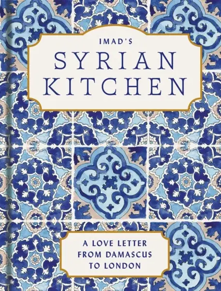 Imadâ€™s Syrian Kitchen - Imad Alarnab