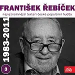 František Řebíček, Různí interpreti – Nejvýznamnější textaři české populární hudby František Řebíček 3 (1983 - 2011)