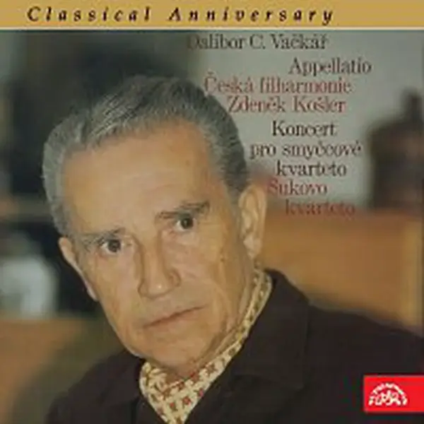 Česká filharmonie/Zdeněk Košler;Sukovo kvarteto – Classical Anniversary Dalibor C. Vačkář Appellatio, Koncert pro smyčcové kvarteto