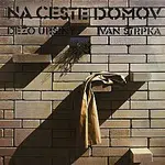 Dežo Ursiny & Ivan Štrpka – Na ceste domov