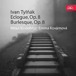 Milan Kostohryz, Emma Kovárnová – Tylňák: Ekloga, op. 8, Burleska op. 8